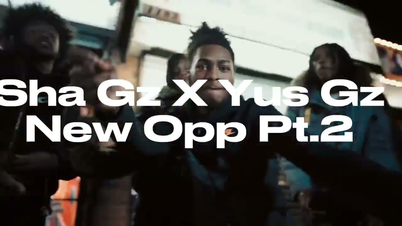 Sha Gz X Yus Gz - New Opp Pt.2 (Official Music Video)