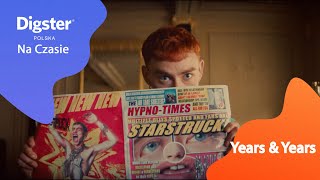 Digster Na Czasie - Years & Years | Digster Polska