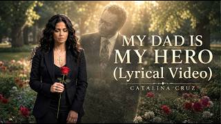 My DAD Is My Hero - Catalina Cruz al