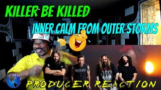 KILLER BE KILLED   Inner Calm From Outer Storms - Producer Reaction