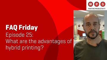 MPS FAQ Friday #25: What are the advantages of hybrid printing?