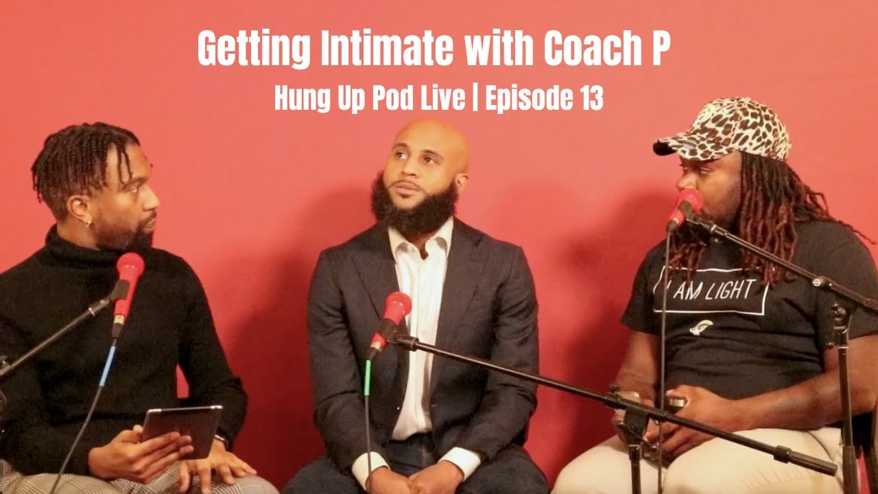 Getting Intimate with Coach P | Hung Up Pod Live | Episode 13 - YouTube