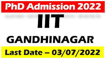 iit phd admission 2022 || latest ongoing phd application || iit Gandhinagar Special admission