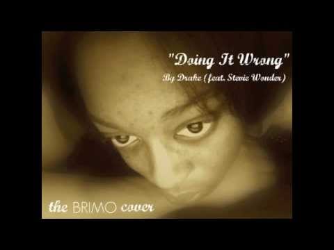 "Doing It Wrong" (Cover) - Drake (feat. Stevie Wonder)