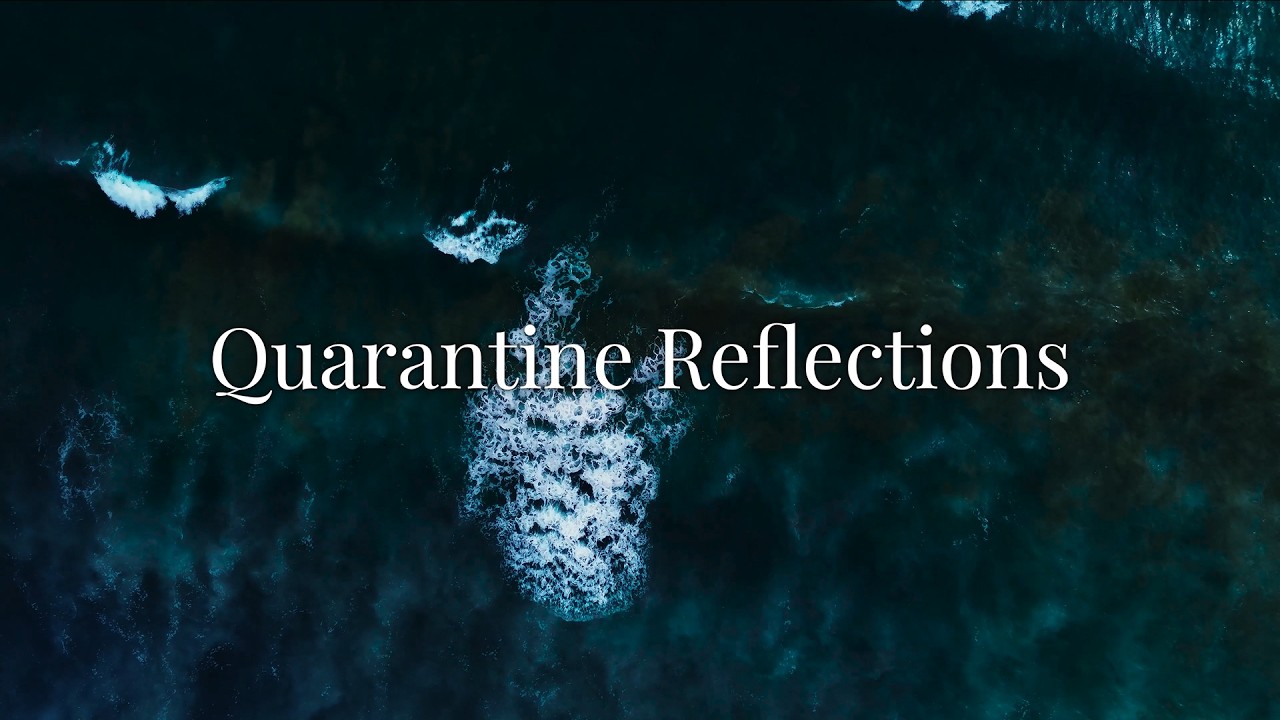 Quarantine Reflections