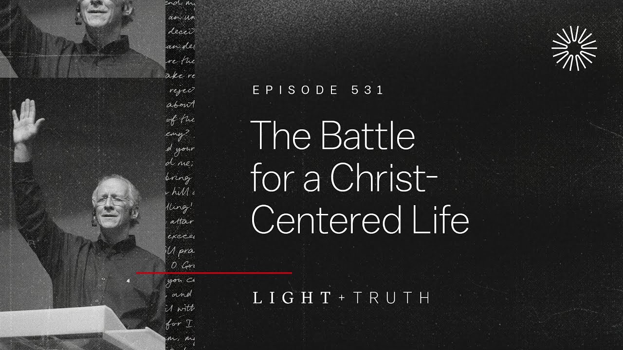 The Battle for a Christ-Centered Life - John Piper