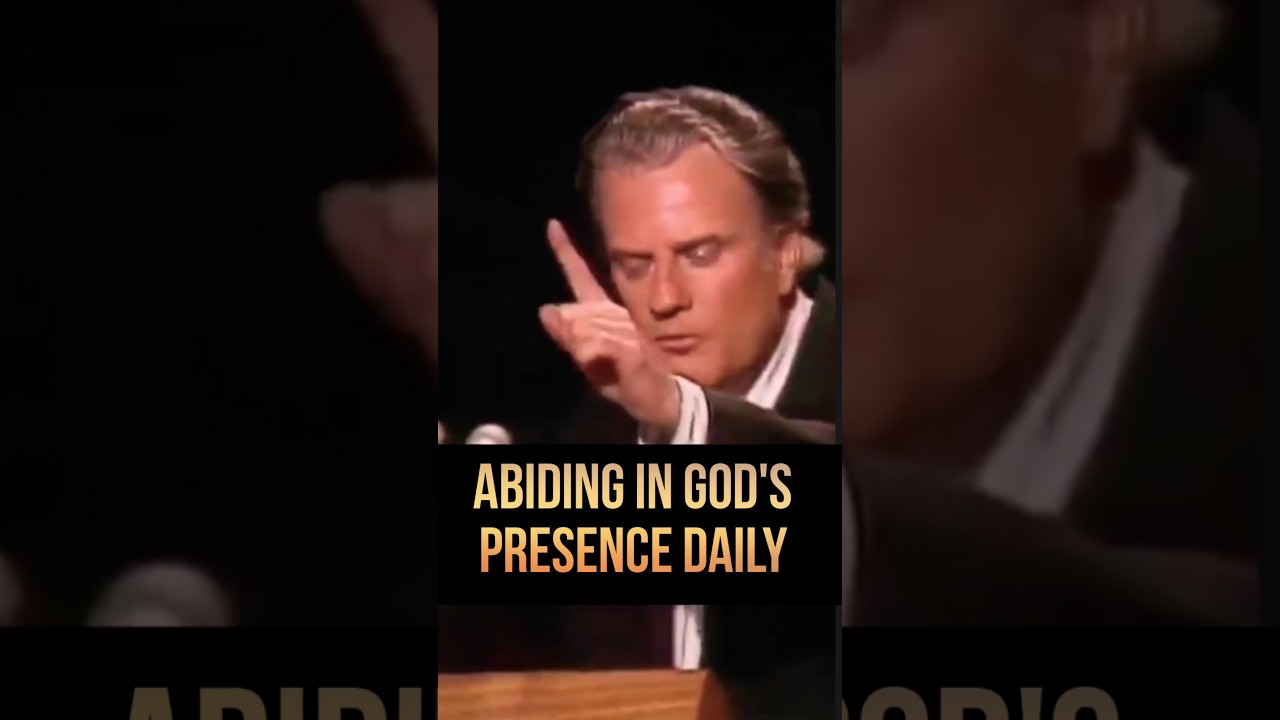 ABIDING IN GOD'S PRESENCE DAILY| Billy Graham 