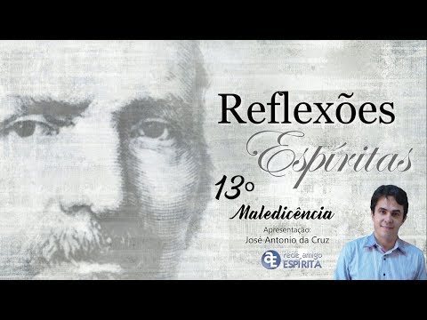 Maledicência - 13º Reflexões Espíritas com José Antonio da Cruz