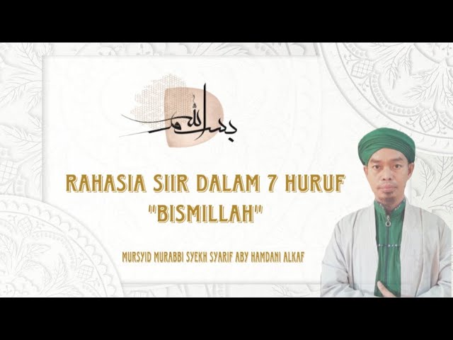 Rahasia Siir Dalam 7 Huruf Bismillah Bersama Mursyid Murabbi Syekh Syarif Aby Hamdani Alkaf class=