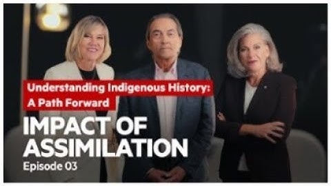 Episode 3: Impact of Assimilation | Understanding Indigenous History: A Path Forward