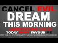 CANCEL EVIL DREAM START YOUR DAY WITH  EARLY MORNING PRAYERS | ENCOUNTER JESUS DAILY
