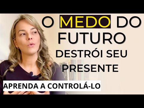 Vídeo: Medo Do Futuro: De Onde Vem E Como Lidar Com Isso