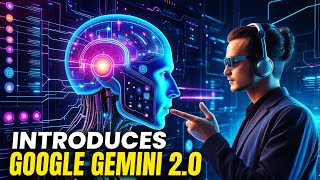 Gemini 2.0: The Future of AI | Multimodal Agents, Smart Assistants & Real-Time Actions Explained