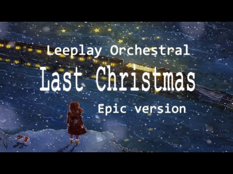 Last Christmas Epic Orchestral ver. (Arranged by Leeplay)