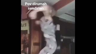 pov:dirumah sendirian