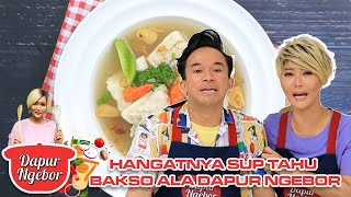 ALA DIHOTEL! Sup Tahu Bakso Hangatnya Terasa Sebadan! | DAPUR NGEBOR