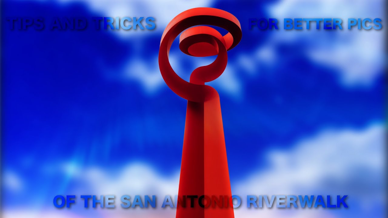 Thumbnail for Tips and Tricks for Better Pictures of the San Antonio Riverwalk