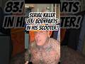 SERIAL KILLER 83! BODYPARTS IN HOS SCOOTER!
