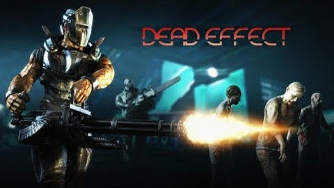 Dead Effect Gameplay Part 1