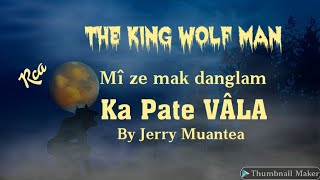 Mî ze mak danglam Ka Pate Vâla (The King Wolf Man)