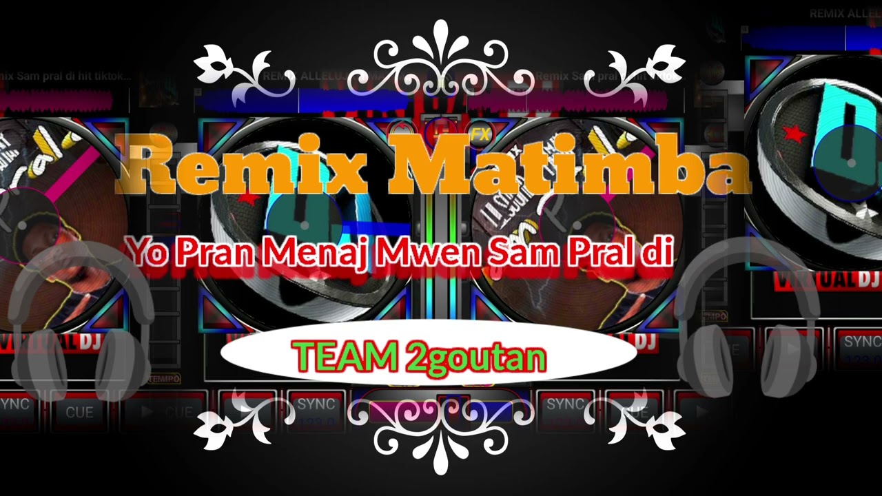 REMIX Matimba_Yo Pran Mennaj mwen Sam Pral di(Dj Dadmix Team 2goutan)