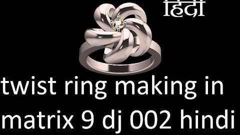 twist ring making in matrix 9 dj 002