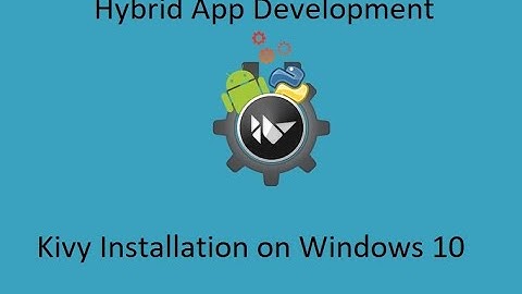 Hybrid Application Development using Python || Kivy Installation on Windows 10