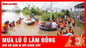 Mưa lũ ở Lâm Đồng nhấn chìm 3.300 căn nhà, 860 hộ dân di dời khẩn cấp, 1 người thiệt mạng | Tin tức
