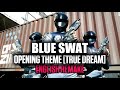 🎶Blue SWAT | OP | TRUE DREAM | ENG REMAKE