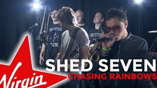 Shed Seven - Chasing Rainbows (Virgin Radio UK session)