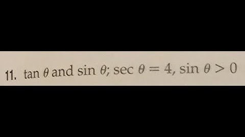 tan theta and sin theta, sec theta = 4, sin theta greater than 0