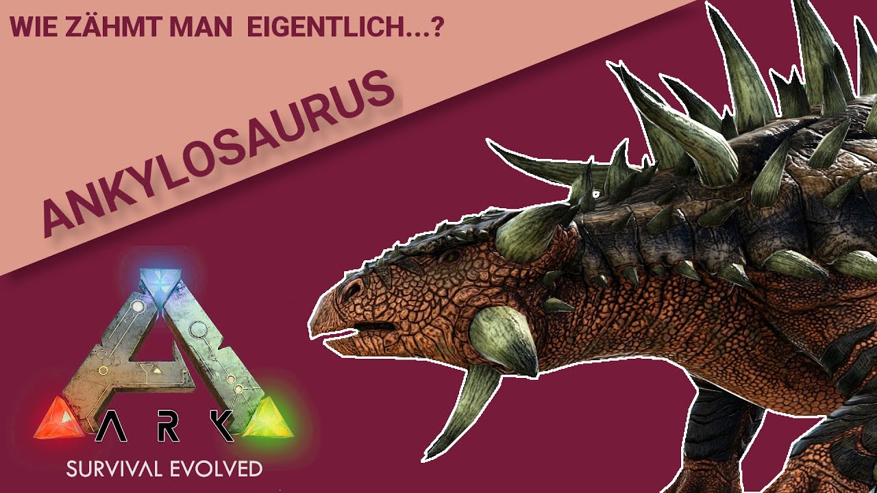 Ankylosaurus Wie Zahmt Man Eigentlich Ark Survival Evolved Youtube