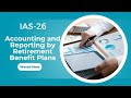 IAS 26 (Accounting and Reporting by Retirement Benefit Plans)