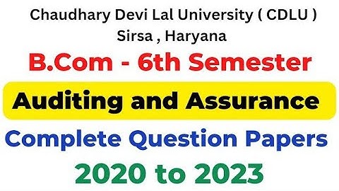 Complete Auditing and Assurance 2020 to 2023 Question Papers । B.Com 6th Semester Cdlu Complete Ques