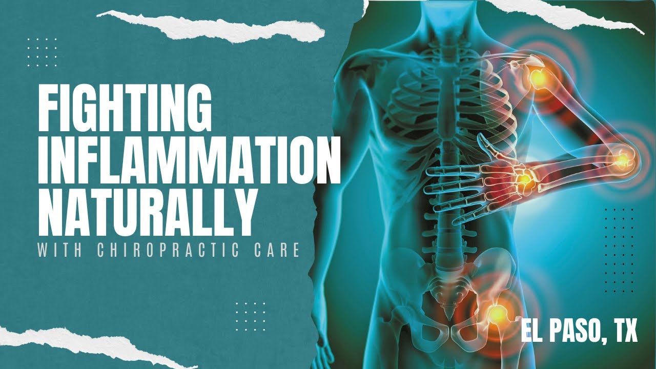 Fighting Inflammation Naturally *Chiropractic Care* | El Paso, Tx (2023)