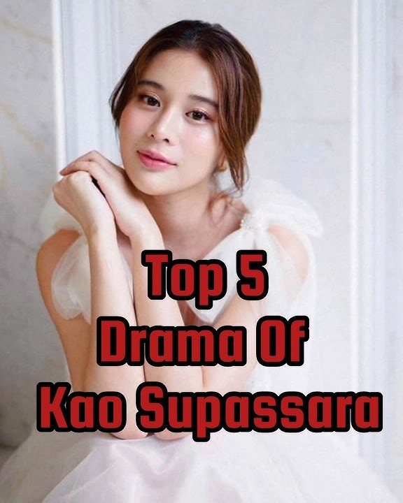 top 5 kao supassara drama list #kaosupassara #tranding #shorts #thaidrama