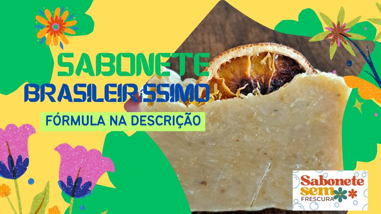 Sabonete Brasileiríssimo ~ Sabonete Sem Frescura