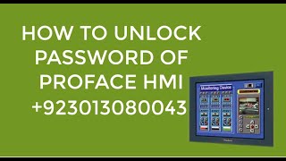 HOW TO UNLOCK PASSWORD OF PROFACE HMI