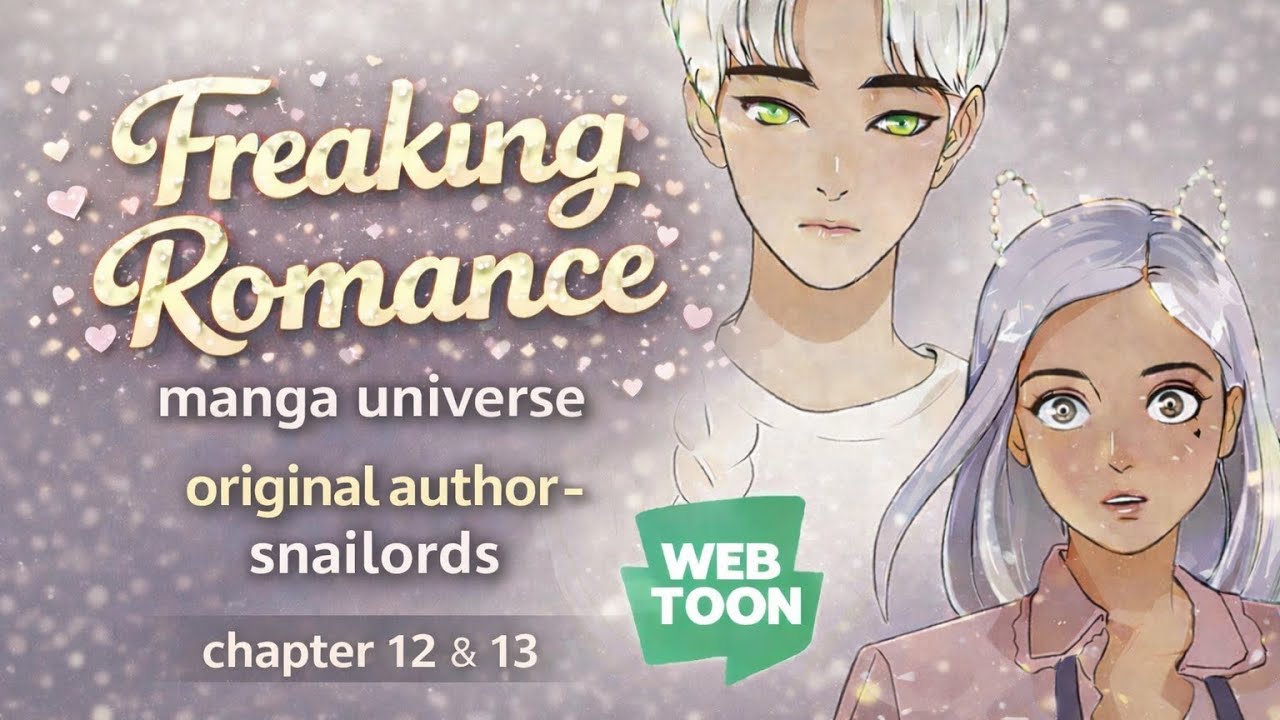 Freaking Romance by- Snailords | Chapter: 12 & 13 Tamil Explanation | Webtoon Manga | MANGA UNIVERSE