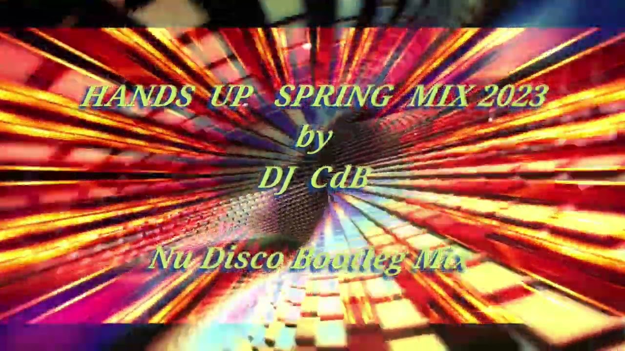 DJ CdB - Hands Up Spring Mix 2023 (Nu Disco Bootleg Mix)