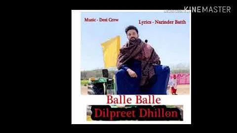 Balle Balle||Dilpreet Dhillon||all new punjabi song 2019