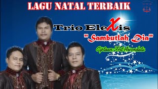 SAMBUTLAH DIA||TRIO ELEXIS||LAGU ROHANI||LAGU NATAL TERBARU chords
