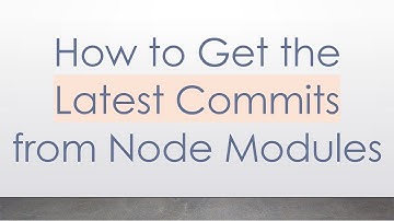 How to Get the Latest Commits from Node Modules