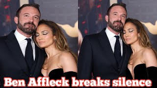 Ben Affleck breaks silence on Jennifer Lopez divorce