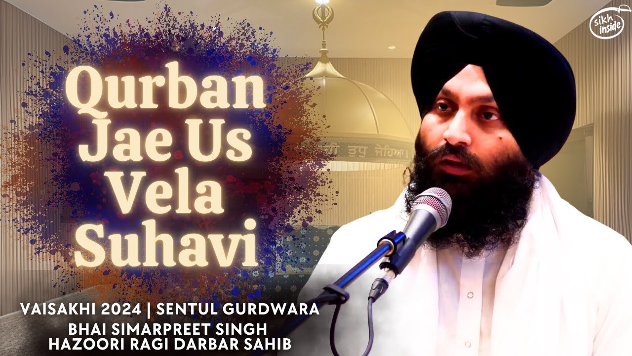 Qurban Jae Us Vela Suhavi | Bhai Simarpreet Singh Hajuri Ragi Darbar Sahib | Malaysia Semagam