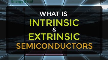 What is Intrinsic and Extrinsic Semiconductors | What is Doping | Electronic Devices & Circuits
