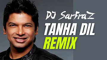 Tanha Dil (House Mix) DJ SARFRAZ