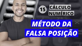 Aula 15 - Cálculo Numérico: Método da Falsa Posição