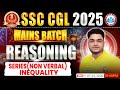 SSC CGL Mains Reasoning 2025 | Reasoning Series (Non Verbal), Inequality | Reasoning By Shobhit Sir