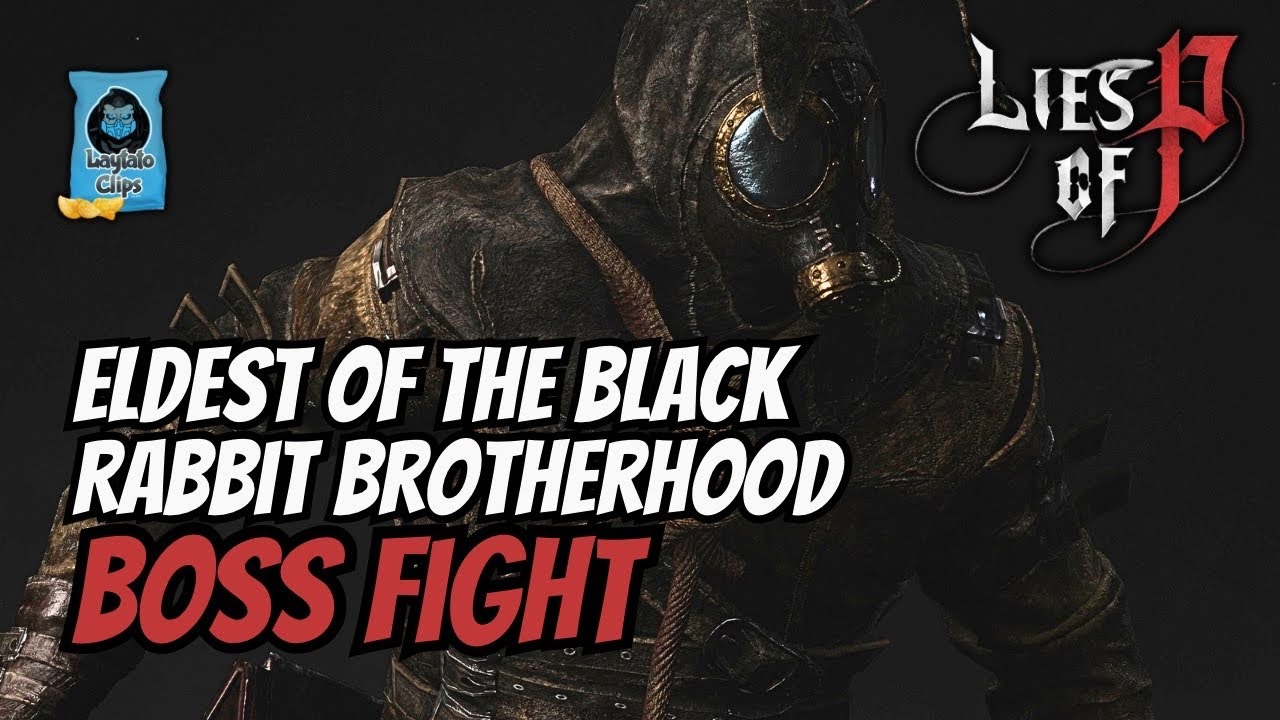 LIES OF P | ELDEST OF THE BLACK RABBIT BROTHERHOOD | FULL BOSS FIGHT ...